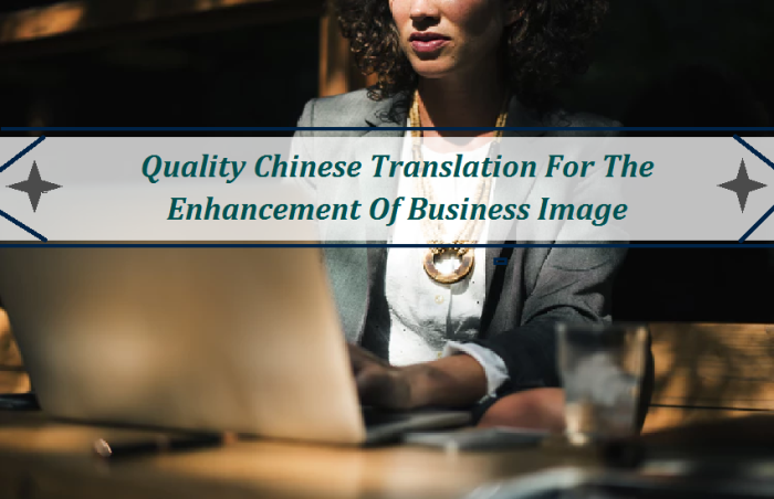 Quality Chinese Translation For The Enhancement Of Business Image